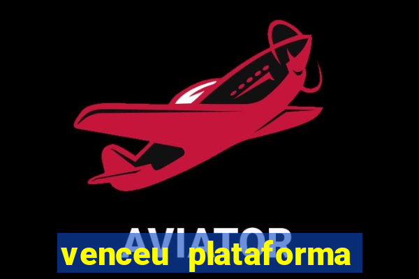 venceu plataforma de jogos